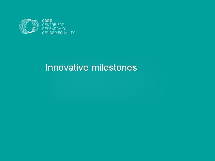 Innovative milestones 