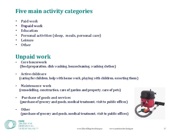 Five main activity categories • • • Paid work Unpaid work Education Personal activities