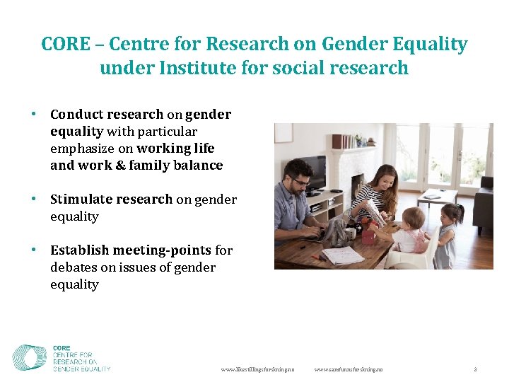 CORE – Centre for Research on Gender Equality under Institute for social research •