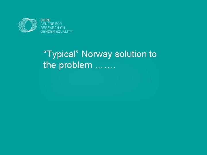 “Typical” Norway solution to the problem ……. 
