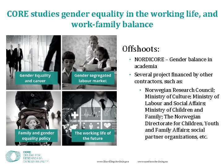 CORE studies gender equality in the working life, and work-family balance Offshoots: • NORDICORE