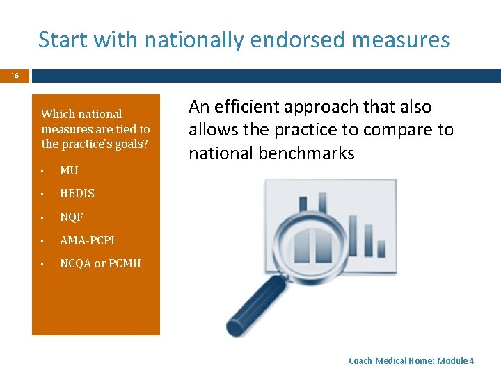 Start with nationally endorsed measures 16 Which national measures are tied to the practice’s