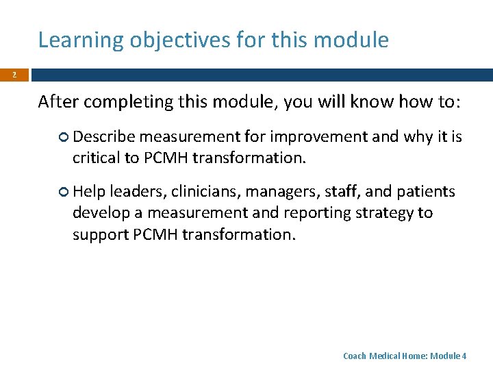 Learning objectives for this module 2 After completing this module, you will know how