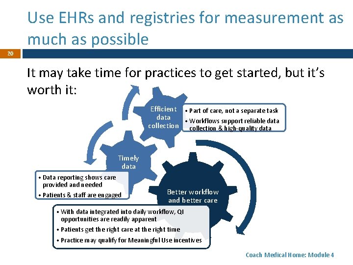 Use EHRs and registries for measurement as much as possible 20 It may take