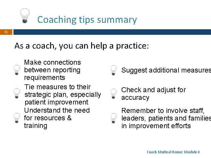 Coaching tips summary 31 As a coach, you can help a practice: Make connections