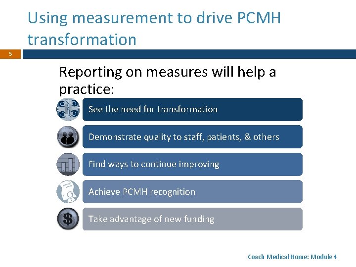 Using measurement to drive PCMH transformation 5 Reporting on measures will help a practice: