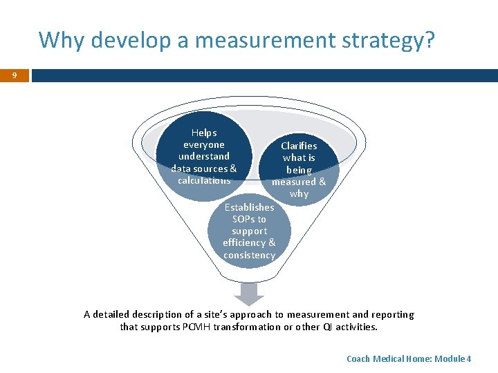 Why develop a measurement strategy? 9 Helps everyone understand data sources & calculations Clarifies