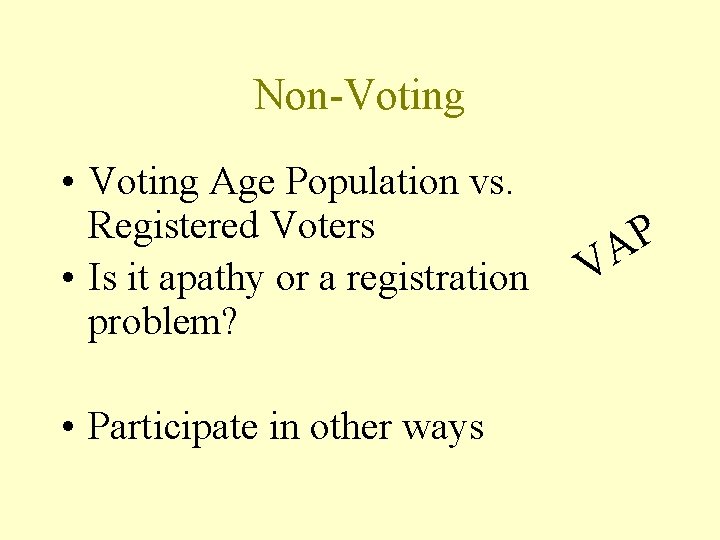 Non-Voting • Voting Age Population vs. Registered Voters • Is it apathy or a