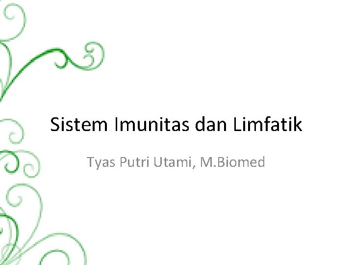 Sistem Imunitas dan Limfatik Tyas Putri Utami, M. Biomed 