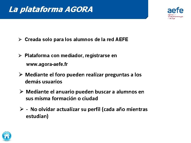 La plataforma AGORA Ø Creada solo para los alumnos de la red AEFE Ø