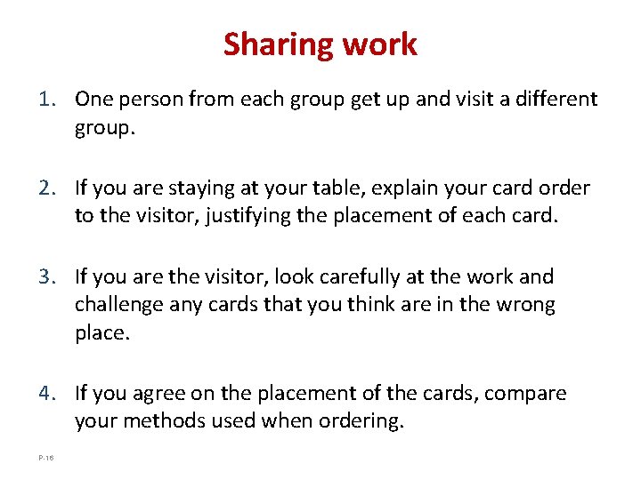 Sharing work 1. One person from each group get up and visit a different