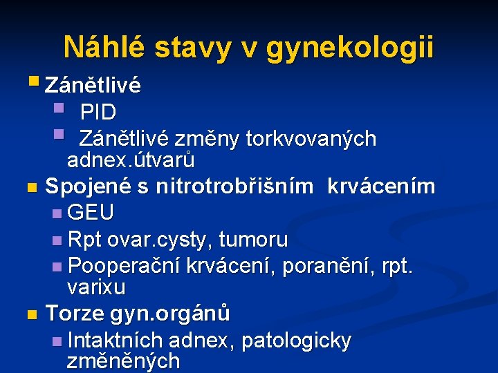 Náhlé stavy v gynekologii § Zánětlivé § PID § Zánětlivé změny torkvovaných adnex. útvarů