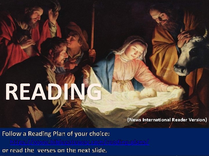 READING (News International Reader Version) Follow a Reading Plan of your choice: https: //www.