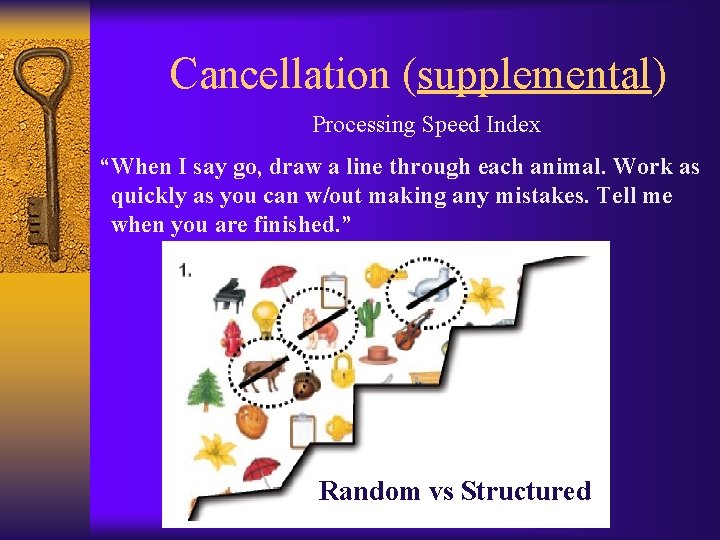 Cancellation (supplemental) Processing Speed Index “When I say go, draw a line through each