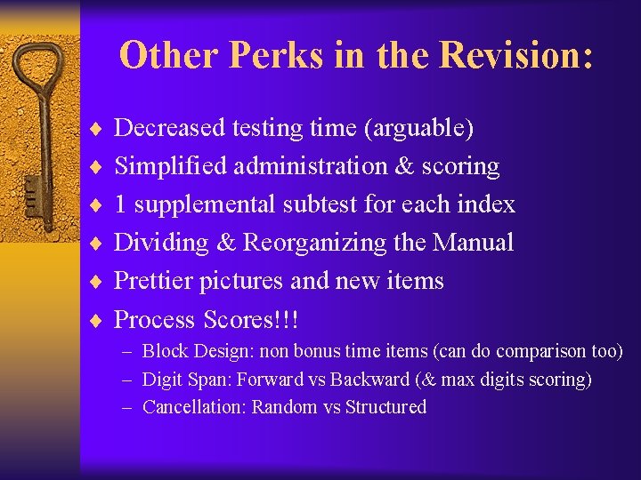 Other Perks in the Revision: ¨ Decreased testing time (arguable) ¨ Simplified administration &