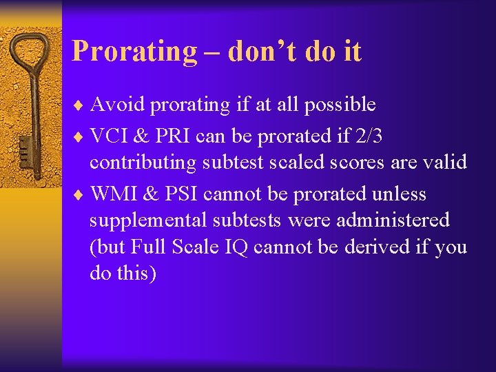 Prorating – don’t do it ¨ Avoid prorating if at all possible ¨ VCI