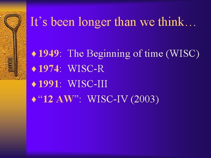 It’s been longer than we think… ¨ 1949: The Beginning of time (WISC) ¨