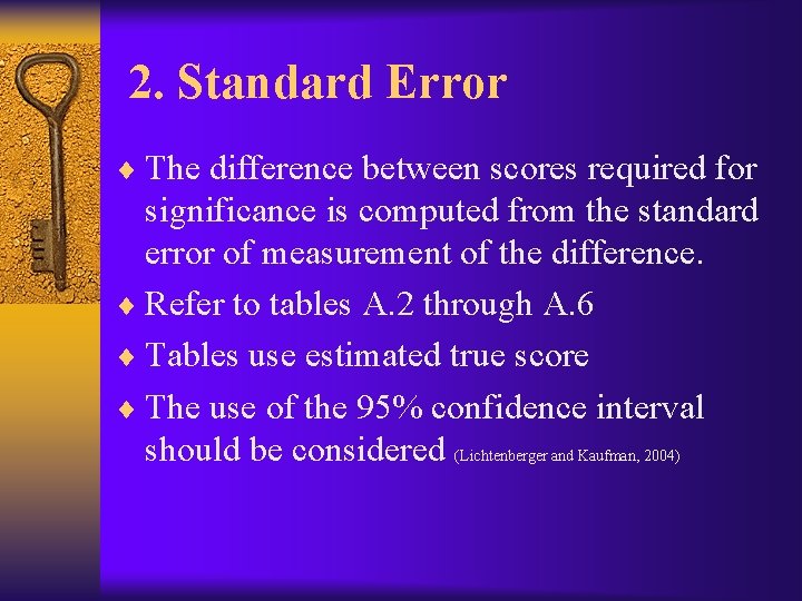 2. Standard Error ¨ The difference between scores required for significance is computed from