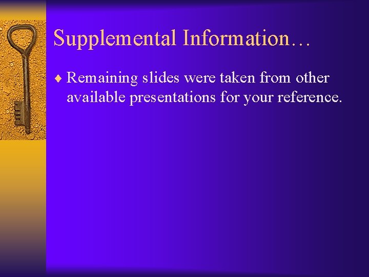 Supplemental Information… ¨ Remaining slides were taken from other available presentations for your reference.