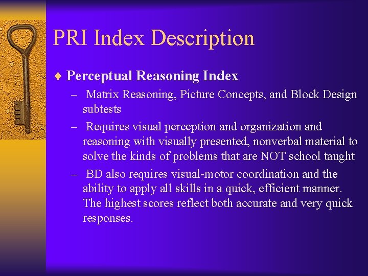 PRI Index Description ¨ Perceptual Reasoning Index – Matrix Reasoning, Picture Concepts, and Block