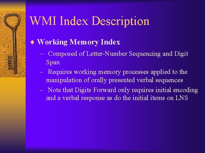 WMI Index Description ¨ Working Memory Index – Composed of Letter-Number Sequencing and Digit