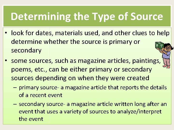Determining the Type of Source • look for dates, materials used, and other clues