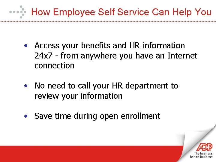How Employee Self Service Can Help You • Access your benefits and HR information