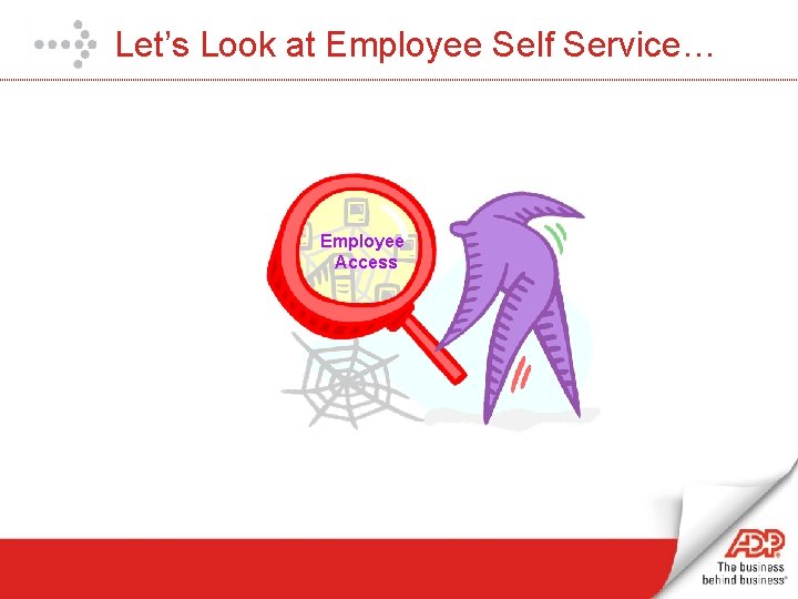 Let’s Look at Employee Self Service… Employee Access 