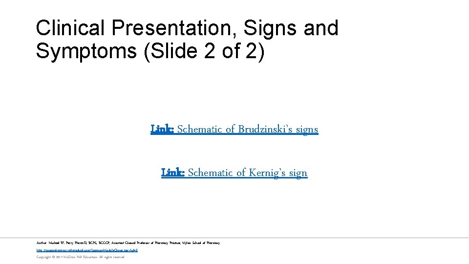 Clinical Presentation, Signs and Symptoms (Slide 2 of 2) Link: Schematic of Brudzinski’s signs
