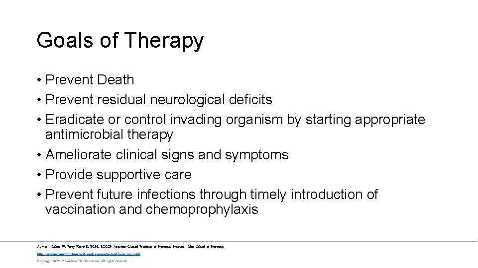 Goals of Therapy • Prevent Death • Prevent residual neurological deficits • Eradicate or