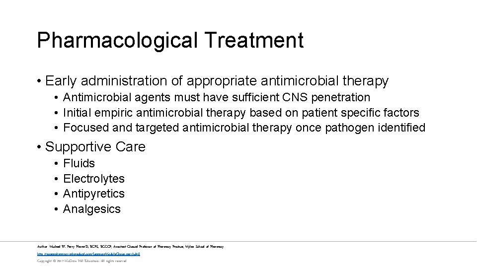Pharmacological Treatment • Early administration of appropriate antimicrobial therapy • Antimicrobial agents must have