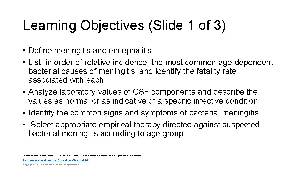 Learning Objectives (Slide 1 of 3) • Define meningitis and encephalitis • List, in
