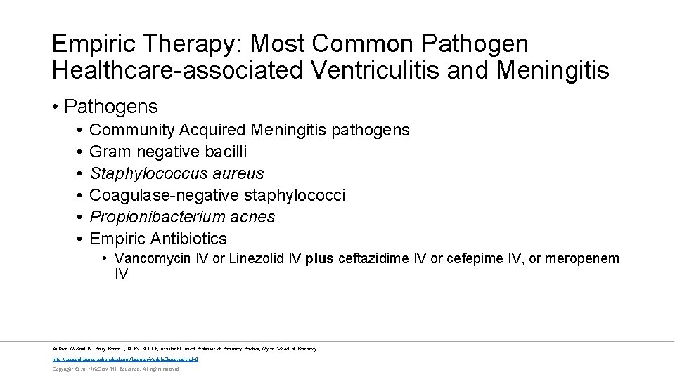 Empiric Therapy: Most Common Pathogen Healthcare-associated Ventriculitis and Meningitis • Pathogens • • •