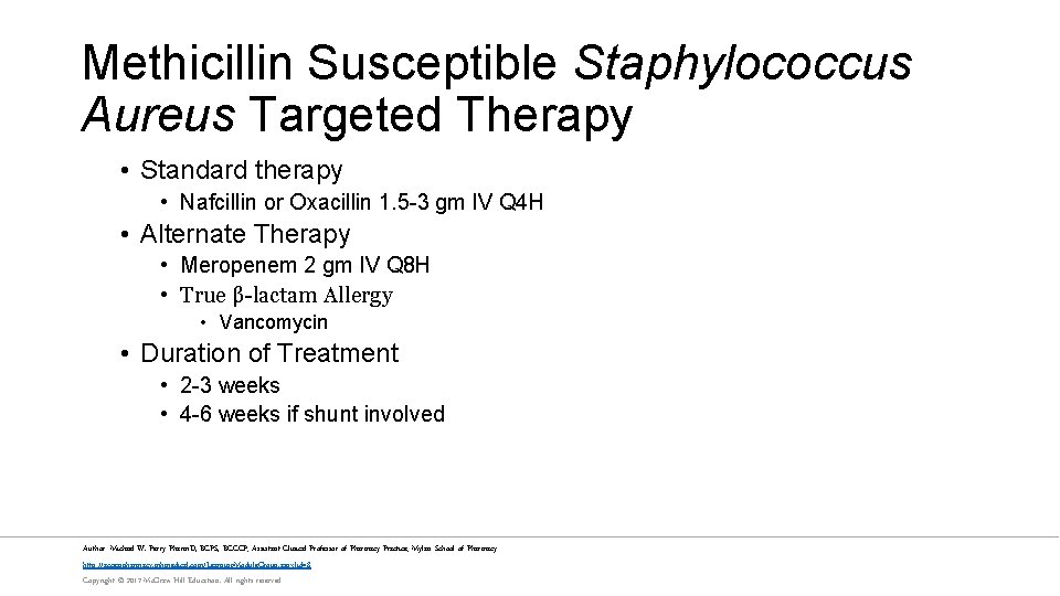 Methicillin Susceptible Staphylococcus Aureus Targeted Therapy • Standard therapy • Nafcillin or Oxacillin 1.