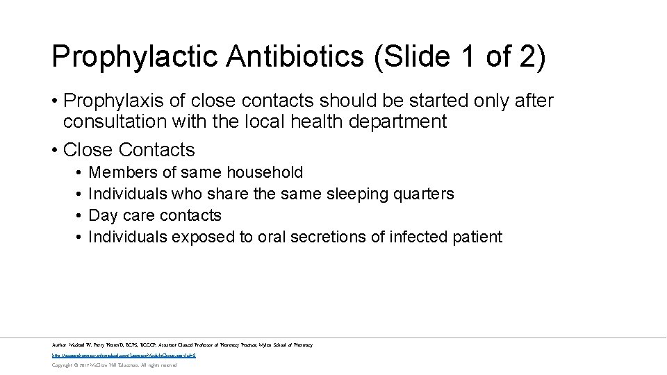 Prophylactic Antibiotics (Slide 1 of 2) • Prophylaxis of close contacts should be started
