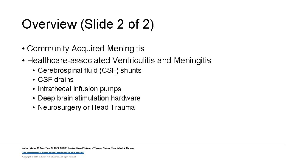 Overview (Slide 2 of 2) • Community Acquired Meningitis • Healthcare-associated Ventriculitis and Meningitis