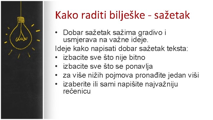 Kako raditi bilješke - sažetak • Dobar sažetak sažima gradivo i usmjerava na važne