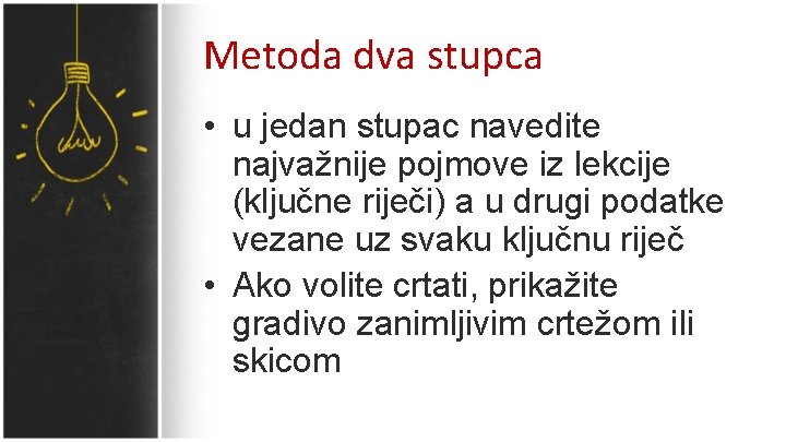 Metoda dva stupca • u jedan stupac navedite najvažnije pojmove iz lekcije (ključne riječi)