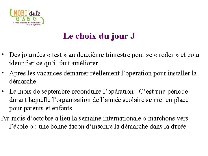 Le choix du jour J • Des journées « test » au deuxième trimestre