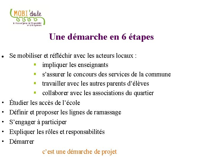 Une démarche en 6 étapes • • • Se mobiliser et réfléchir avec les