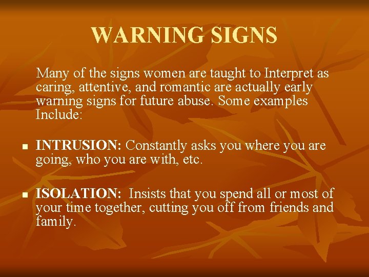 WARNING SIGNS Many of the signs women are taught to Interpret as caring, attentive,