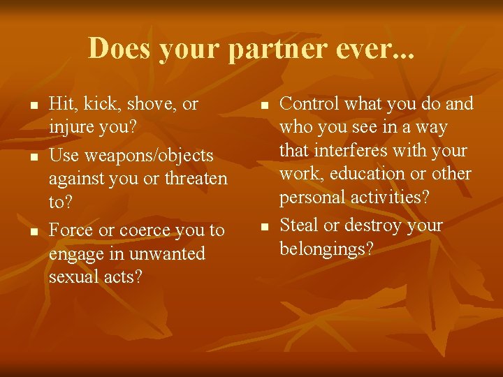 Does your partner ever. . . n n n Hit, kick, shove, or injure