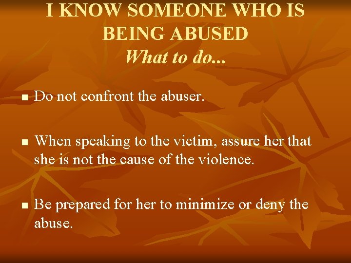 I KNOW SOMEONE WHO IS BEING ABUSED What to do. . . n n