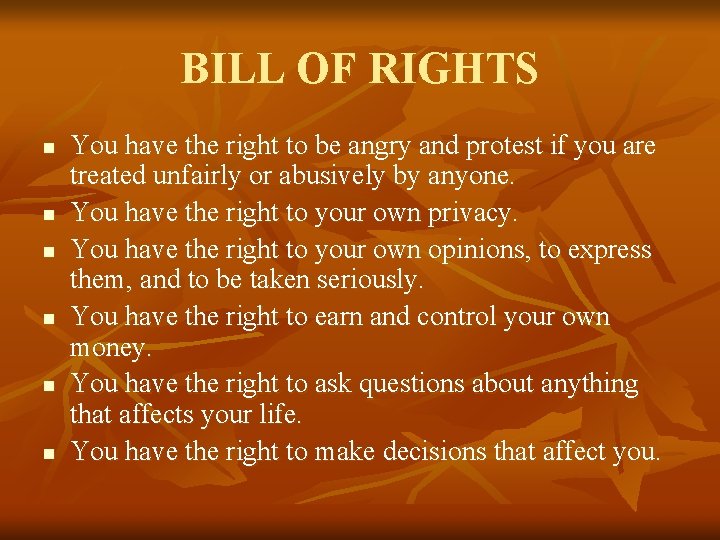 BILL OF RIGHTS n n n You have the right to be angry and