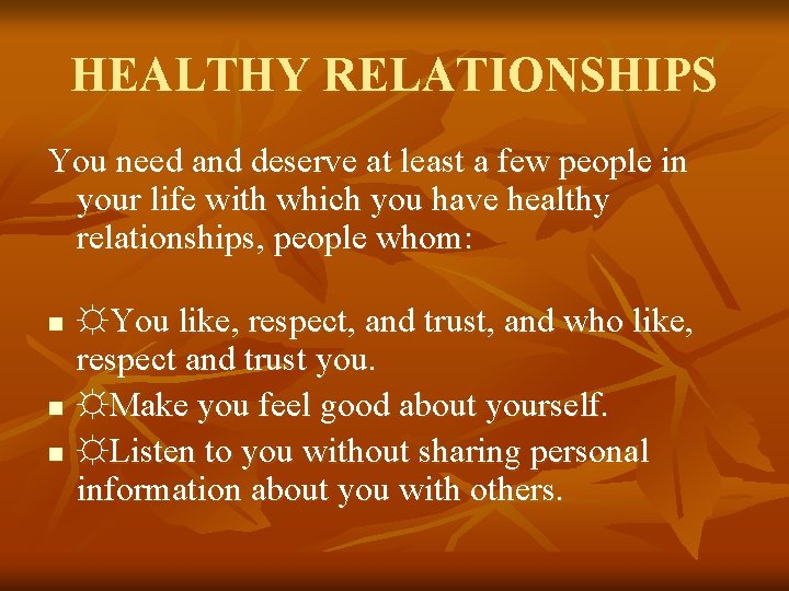 HEALTHY RELATIONSHIPS You need and deserve at least a few people in your life