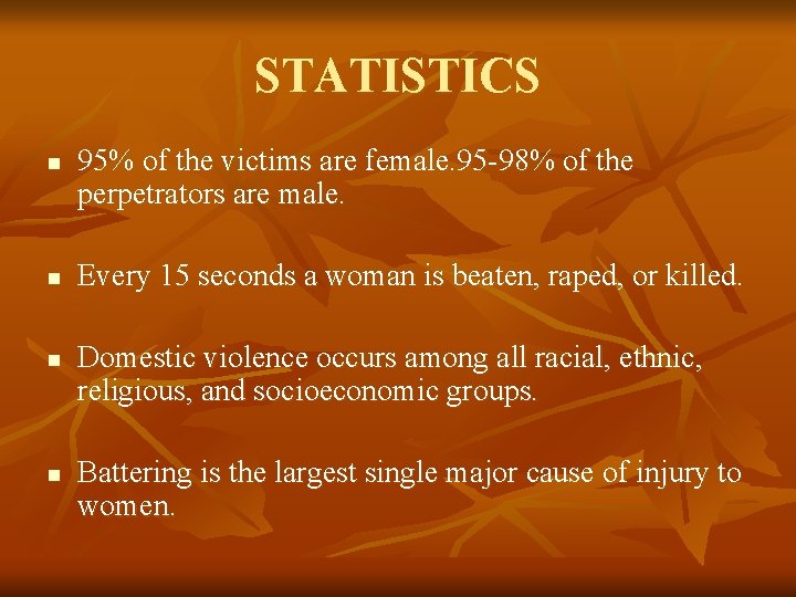 STATISTICS n n 95% of the victims are female. 95 -98% of the perpetrators