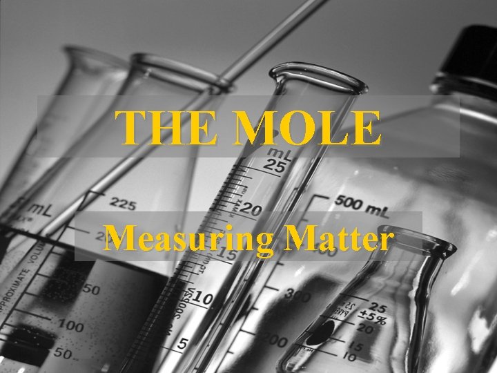 THE MOLE Measuring Matter 