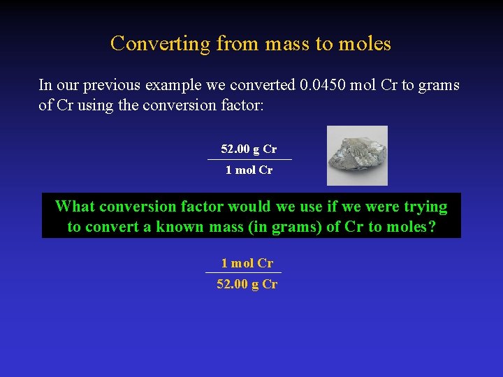 Converting from mass to moles In our previous example we converted 0. 0450 mol