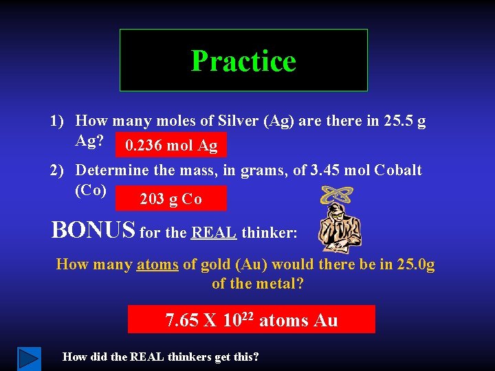 Practice 1) How many moles of Silver (Ag) are there in 25. 5 g