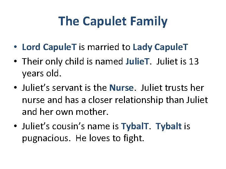 The Capulet Family • Lord Capule. T is married to Lady Capule. T •